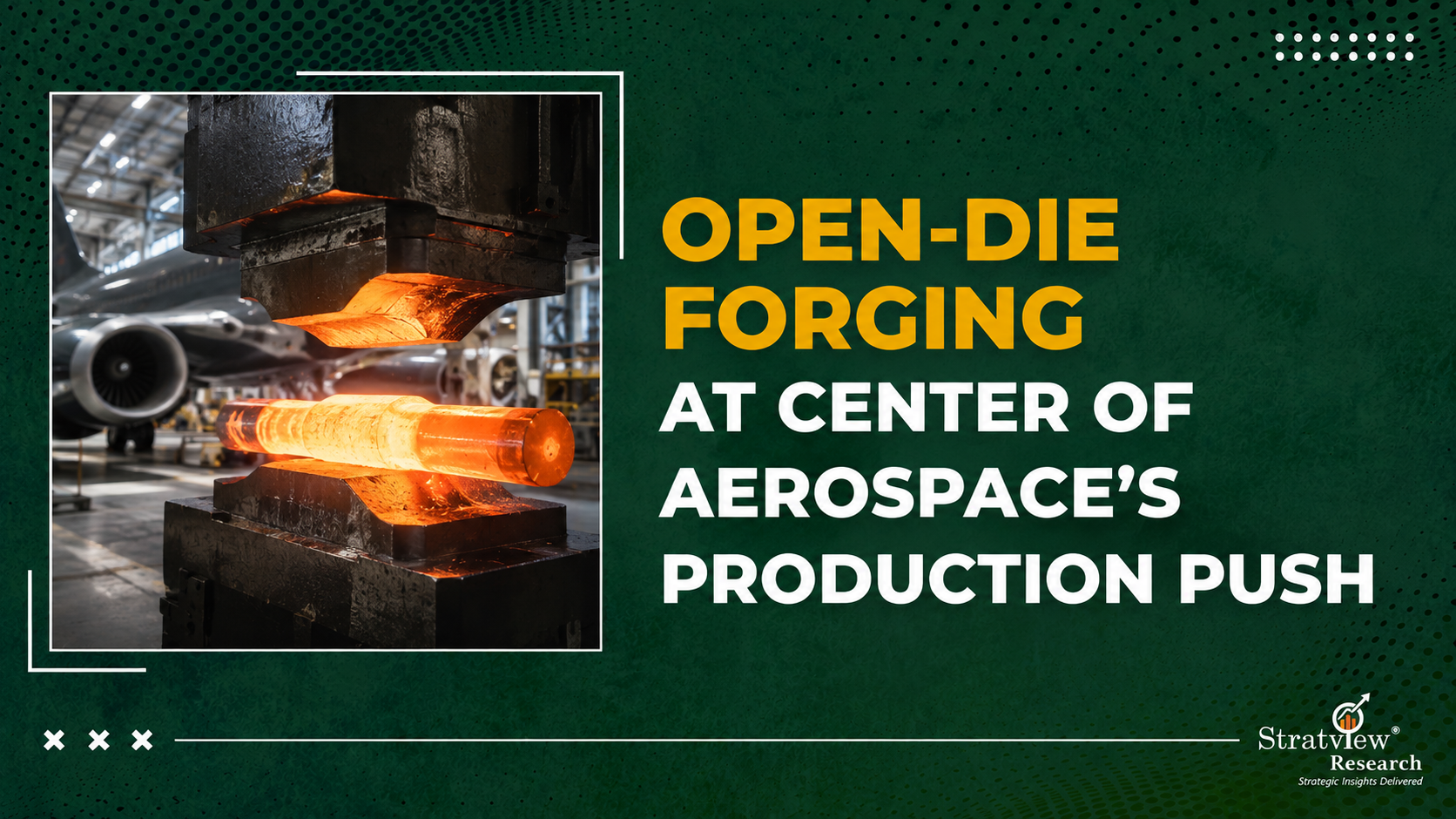 open-doe forging at center of aerospace's production push